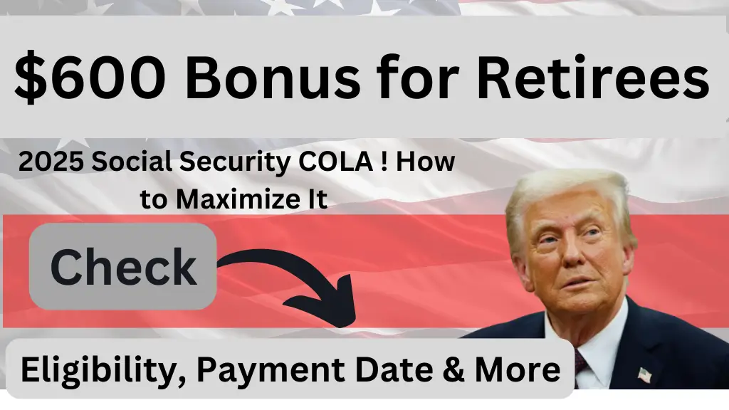 $600 Bonus for Retirees 2025 Social Security COLA ! How to Maximize It