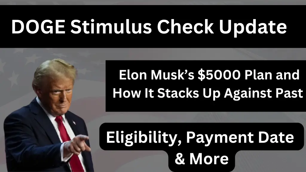 DOGE Stimulus Check Update Elon Musk’s $5000 Plan and How It Stacks Up Against Past Payments