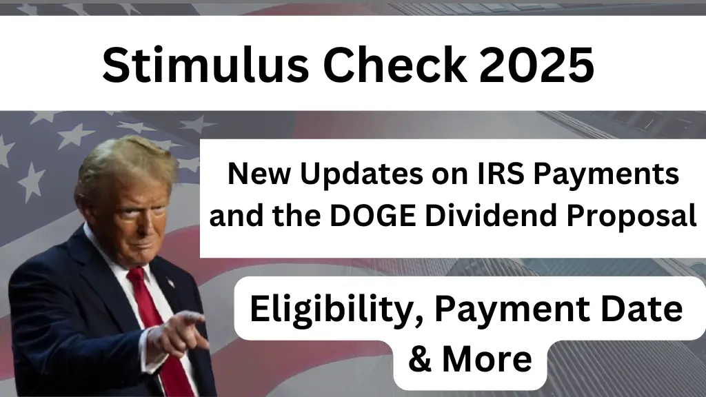 Stimulus Check 2025 New Updates on IRS Payments and the DOGE Dividend Proposal