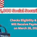 Social Security is Sending $2,000 Checks to Eligible Recipients on March 26, 2025