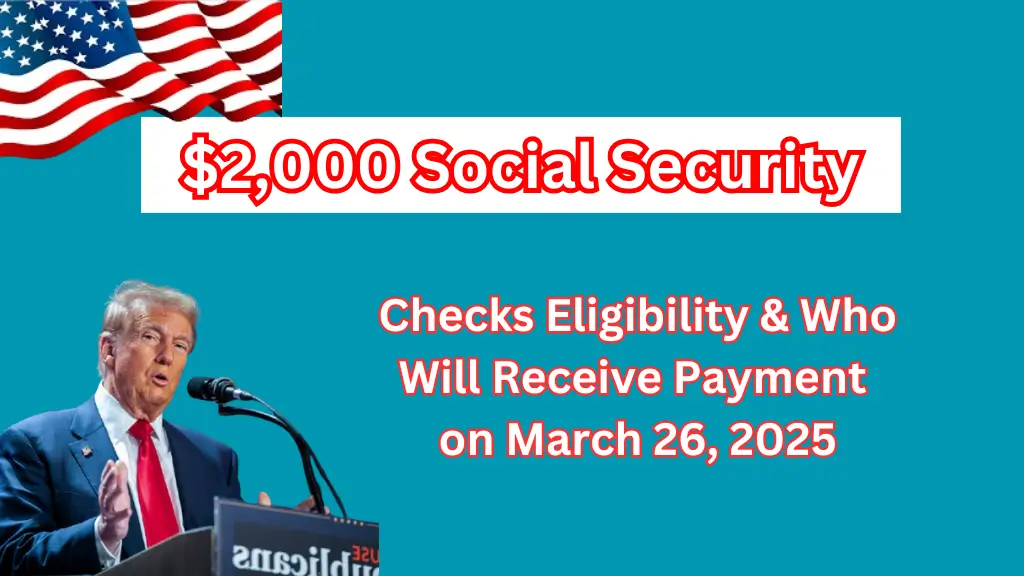 Social Security is Sending $2,000 Checks to Eligible Recipients on March 26, 2025