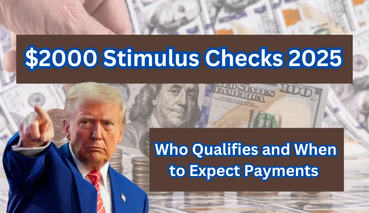 2025 $2000 Stimulus Checks: Who Qualifies and When to Expect Payments