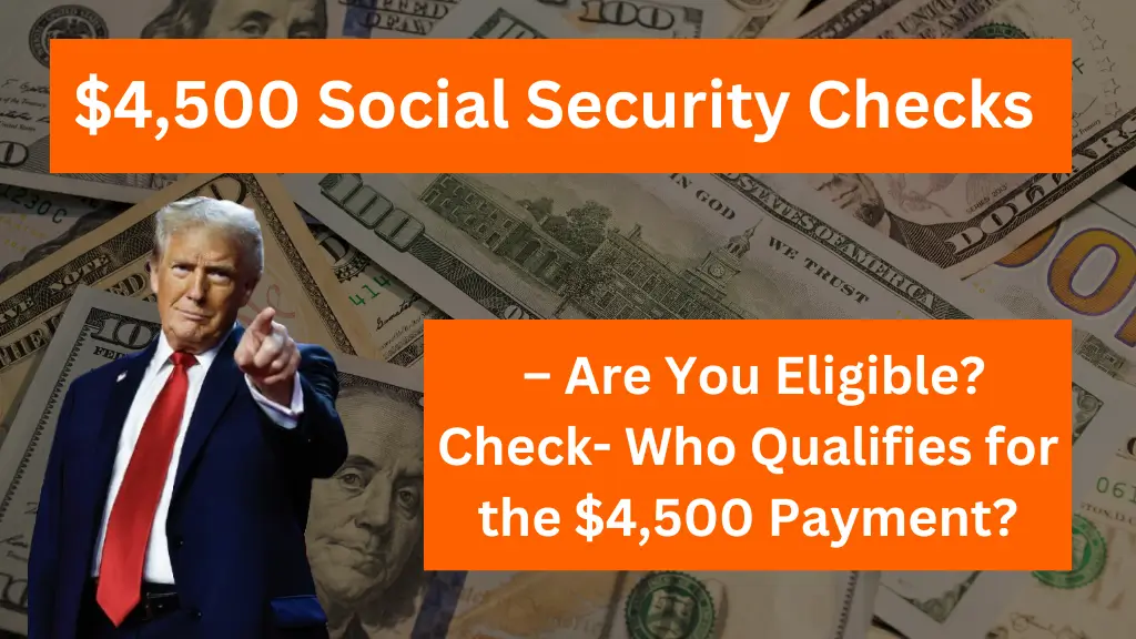 $4,500 Social Security Checks Rolling Out Nationwide – Are You Eligible