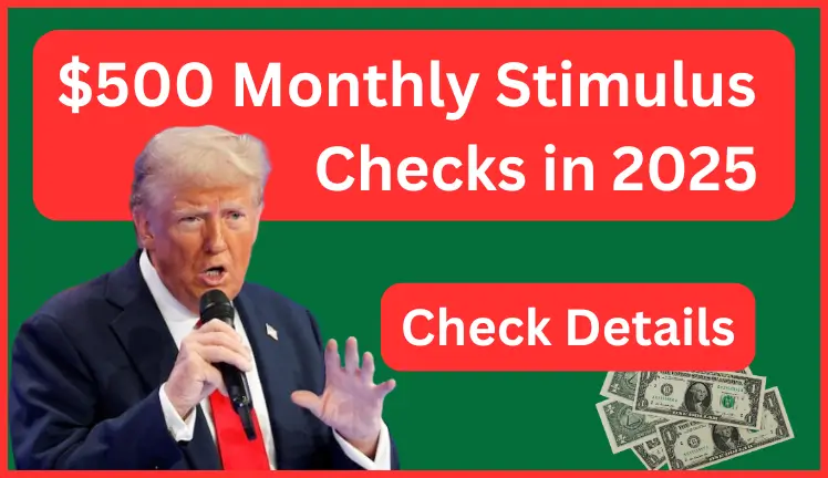 $500 Monthly Stimulus Checks in 2025 Eligibility, Application & Key Benefits Explained