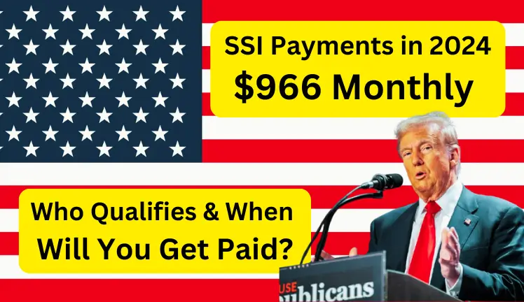 $966 Monthly SSI Payments in 2024! Who Qualifies & When Will You Get Paid