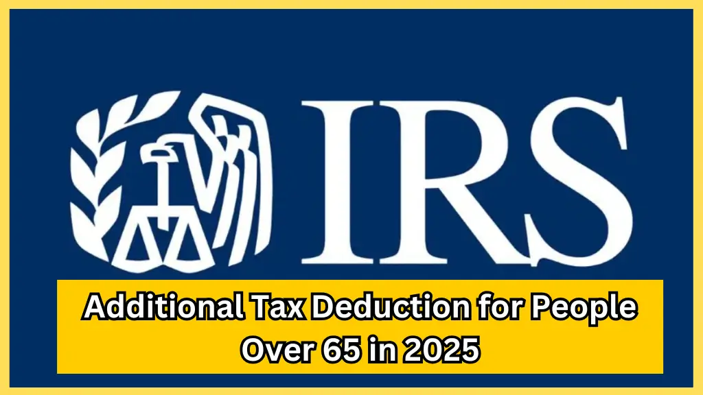 Additional Tax Deduction for People Over 65 in 2025 Key Changes and Benefits