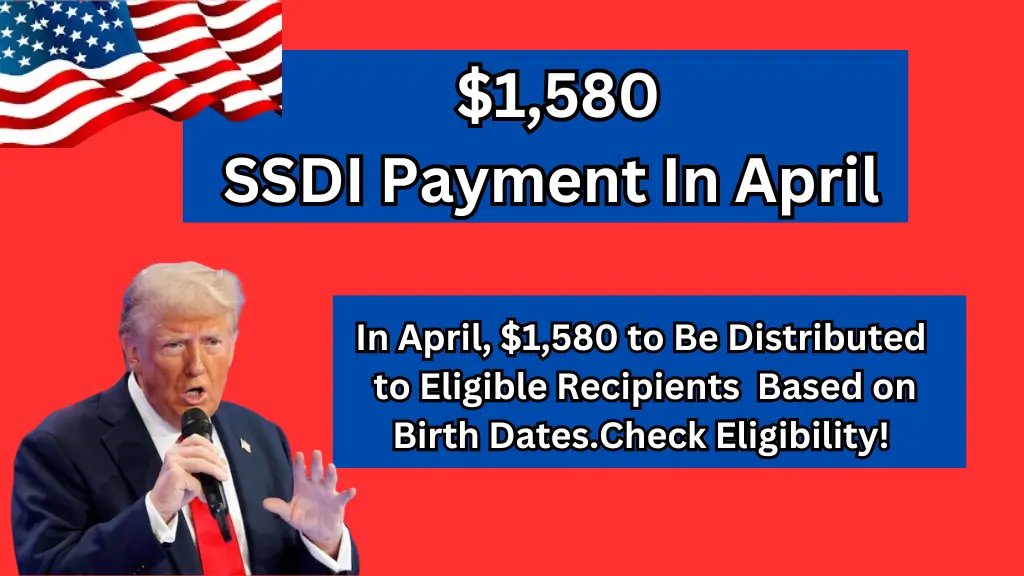 April $1,580 SSDI Payments to Be Distributed to Eligible Recipients Based on Birth Dates