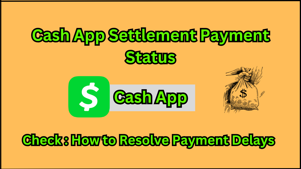 Cash App Settlement Payment Status Navigation: A Comprehensive Guide to Resolving Payment Delays