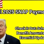 April 2025 SNAP Payments Schedule, Benefit Amounts, and Essential Updates