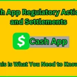 Cash App Regulatory Actions and Settlements