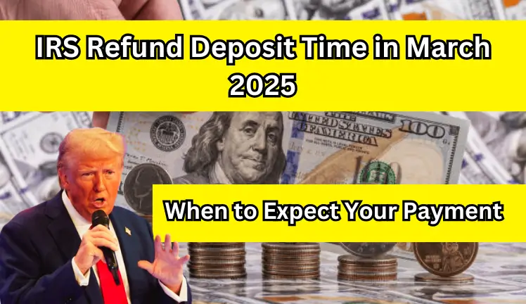 IRS Refund Deposit Time in March 2025