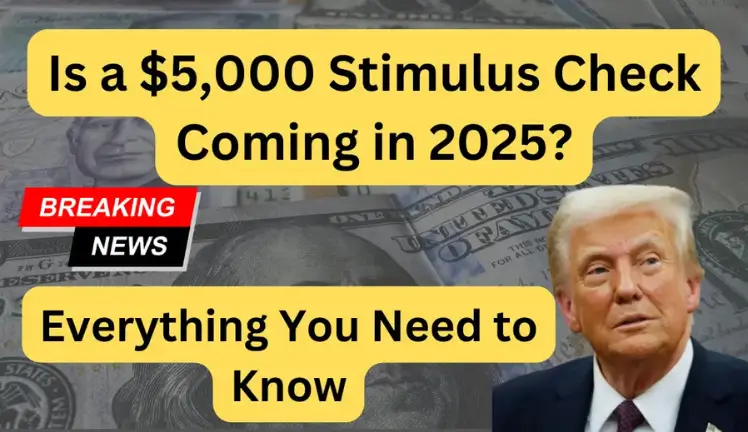 Is a $5000 Stimulus Check Coming in 2025 What You Need to Know