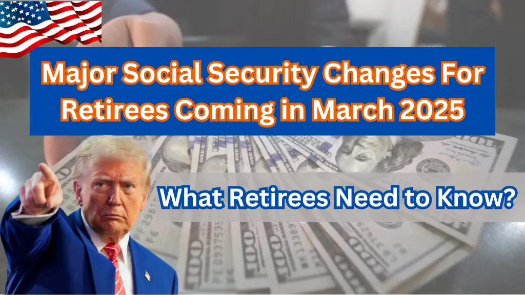 Major Social Security Changes For Retirees Coming in March 2025 