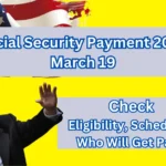 March 19 Social Security Payment 2025 Eligibility, Schedule & Key Updates