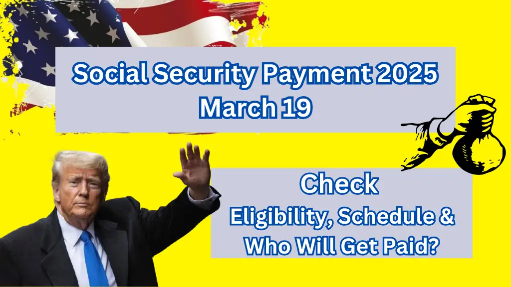 March 19 Social Security Payment 2025 Eligibility, Schedule & Key Updates