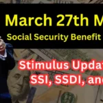 March 27th 2025 Major Social Security Benefit Changes and Stimulus Update for SSI, SSDI, and VA