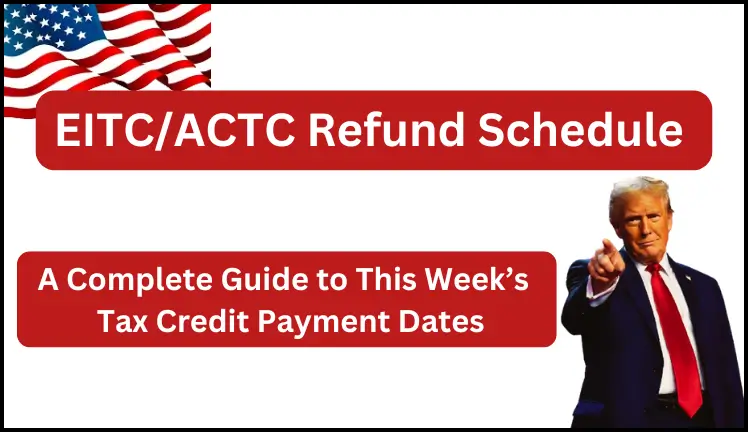 PATH Act 2025 EITCACTC Refund Schedule & IRS Direct Deposit Dates