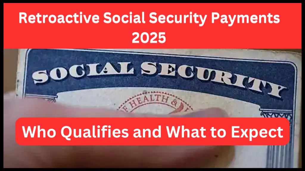 Retroactive Social Security Payments Requirements 2025