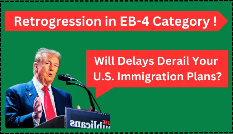 Retrogression in EB-4 Category ! Will Delays Derail Your U.S. Immigration Plans?