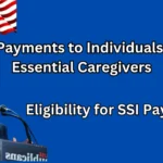 SSI Payments to Individuals and Essential Caregivers Scheduled for February and March 2025