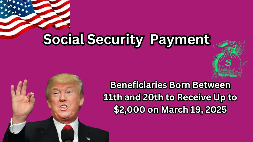 Social Security Payment Beneficiaries Born Between 11th and 20th to Receive Up to $2,000 on March 19, 2025