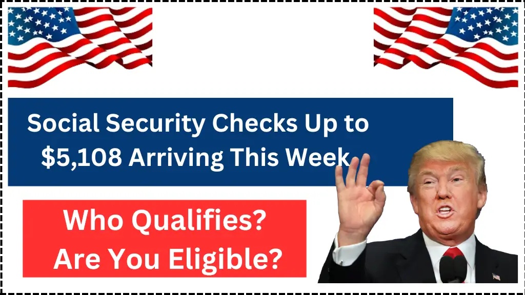 Social Security Checks Up to $5,108 Arriving This Week