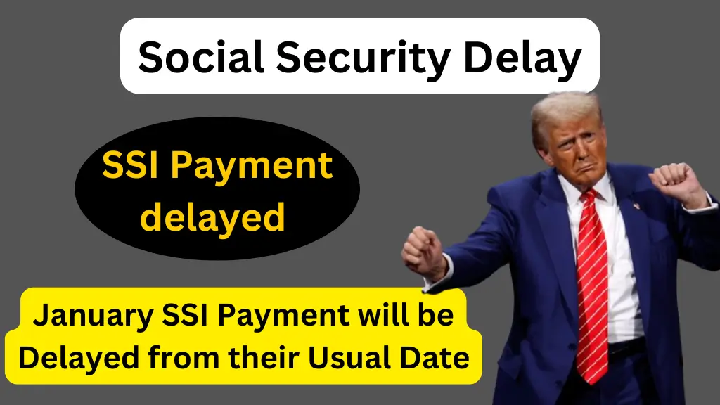 Social Security Delay January SSI Payment will be delayed from their usual date.