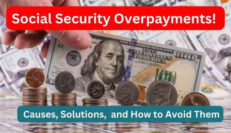 Social Security Overpayments! Causes, Solutions, and How to Avoid Them