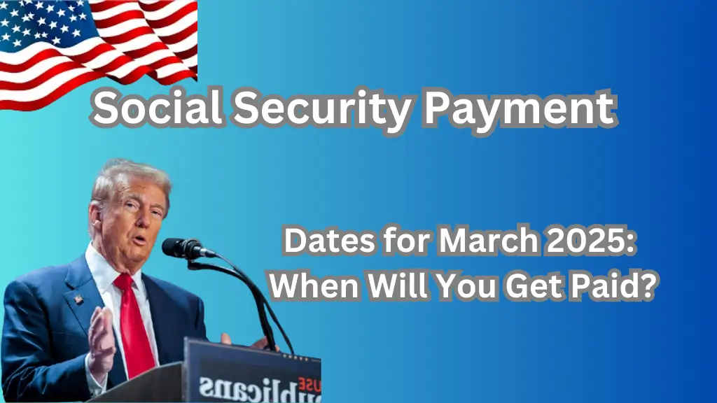 Social Security Payment Dates for March 2025 When Will You Get Paid