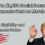 Social Security Payments of Up to $1,850 Sent on March 12