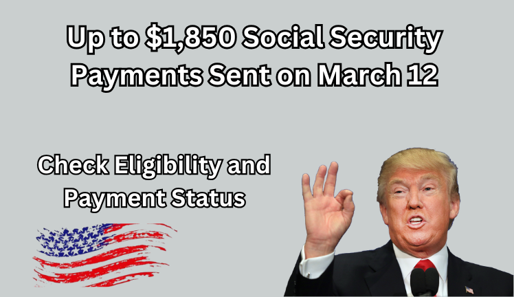 Social Security Payments of Up to $1,850 Sent on March 12