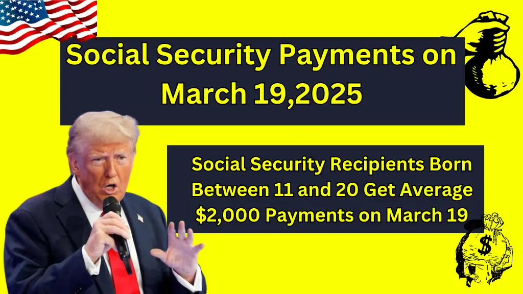 Social Security Recipients Born Between 11 and 20 Get Average $2,000 Payments on March 19