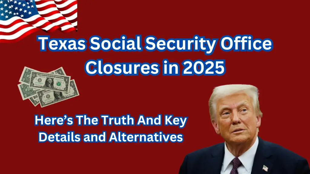 Texas Social Security Office Closures in 2025 Key Details and Alternatives