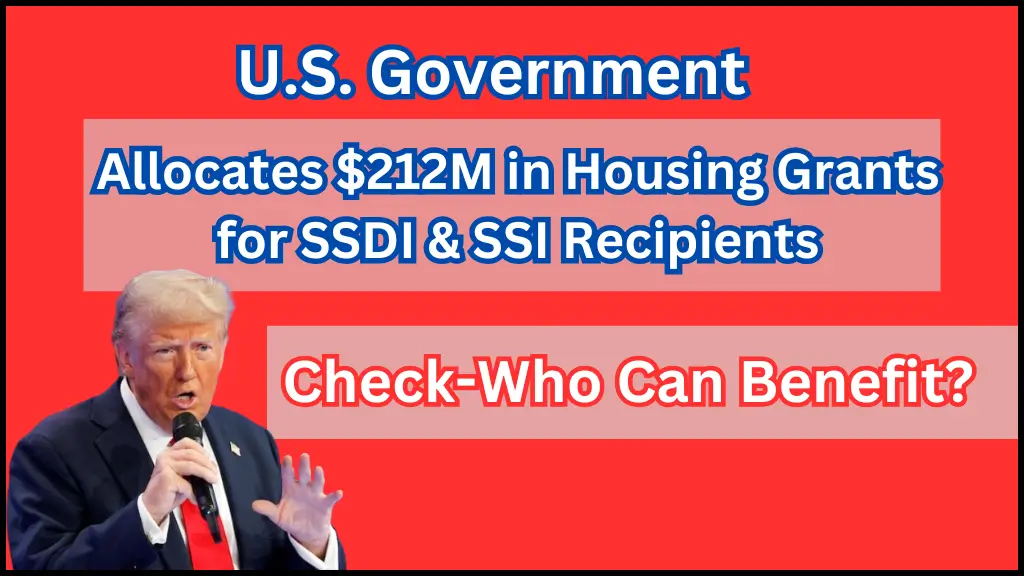 U.S. Government Allocates $212M in Housing Grants for SSDI & SSI Recipients