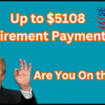 Up to $5108 Retirement Payments!