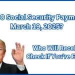 Who Will Receive the $2,000 Social Security Payment on March 19, 2025?