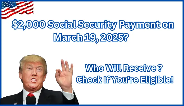 Who Will Receive the $2,000 Social Security Payment on March 19, 2025?