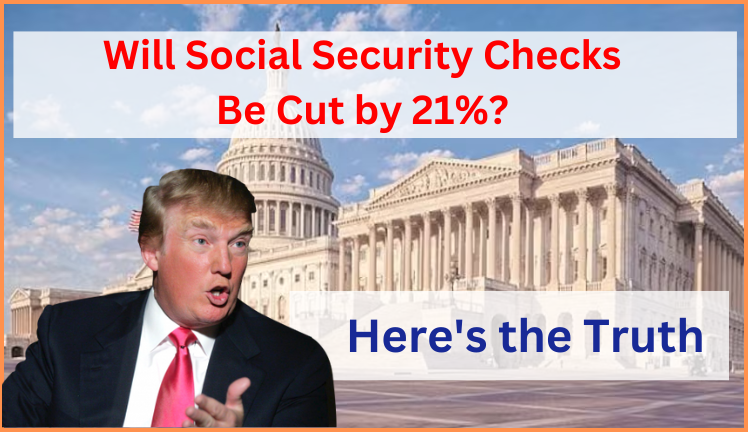 Will Social Security Checks Be Cut by 21% Here's the Truth