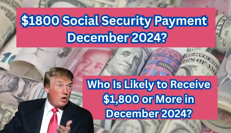 Who Will Receive an $1800 Social Security Payment in December 2024?