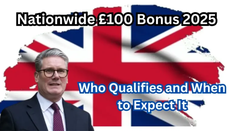 Nationwide £100 Bonus 2025: Who Qualifies and When to Expect It