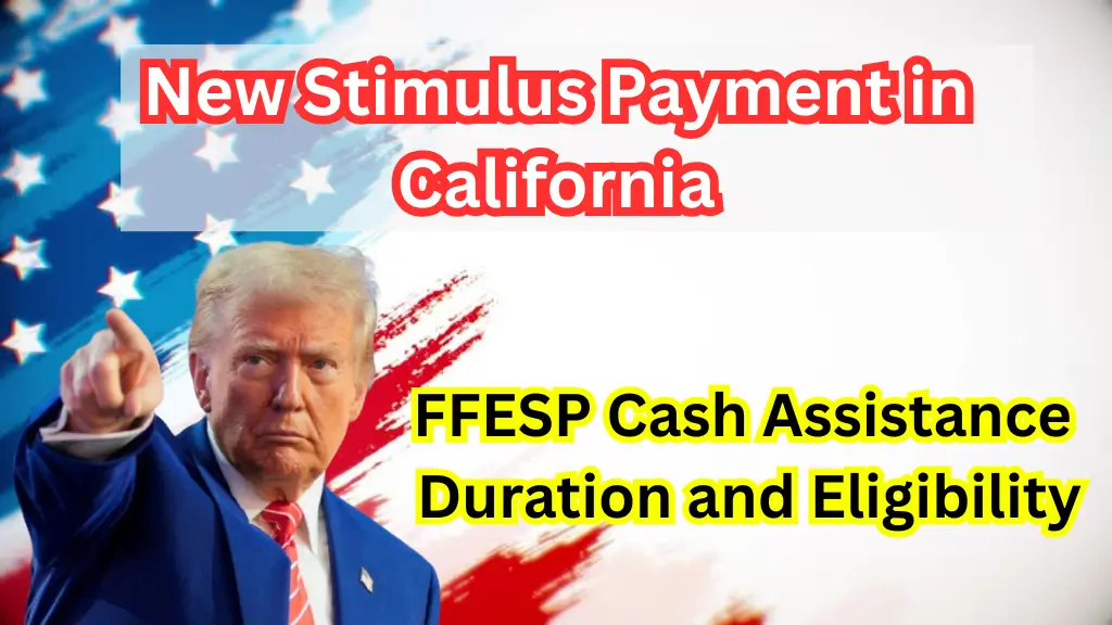 New Stimulus Payment in California: FFESP Cash Assistance Duration and Eligibility