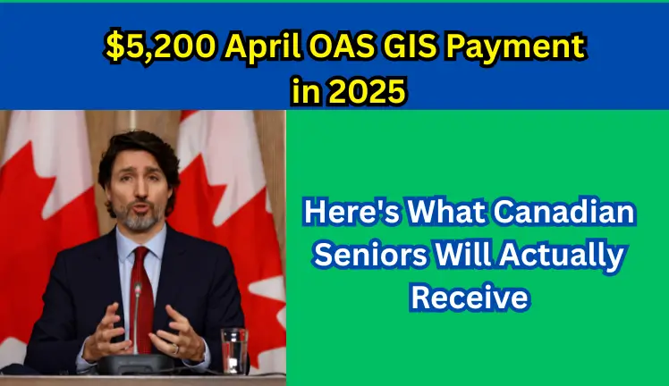 No $5,200 April OAS GIS Payment in 2025: Here's What Canadian Seniors Will Actually Receive