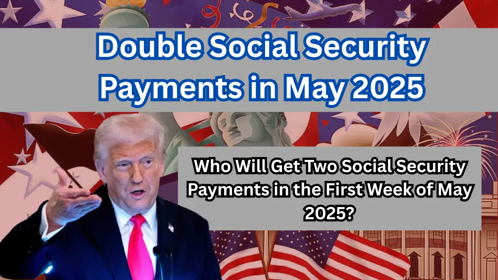 Who Will Get Two Social Security Payments in the First Week of May 2025?