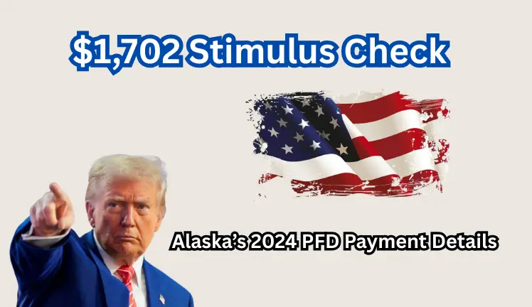 $1702 Stimulus Check: Alaska’s 2024 PFD Payment Details