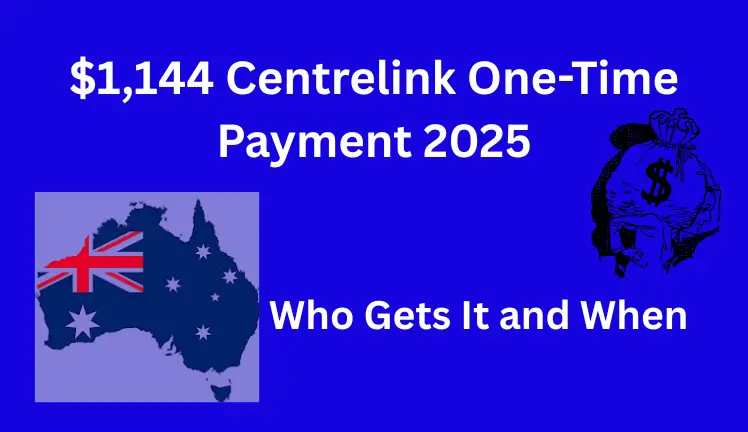 $1,144 Centrelink One-Time Payment 2025: Who Gets It and When