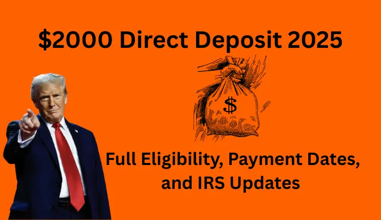 $2000 Direct Deposit 2025: Full Eligibility, Payment Dates, and IRS Updates
