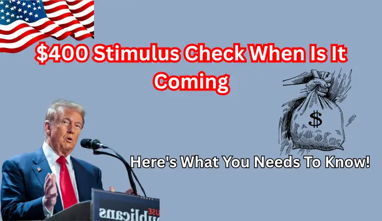 $400 Stimulus Check When Is It Coming: Here's What You Needs To Know!