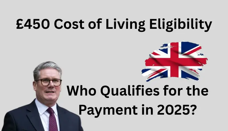 £450 Cost of Living Eligibility: Who Qualifies for the Payment in 2025?