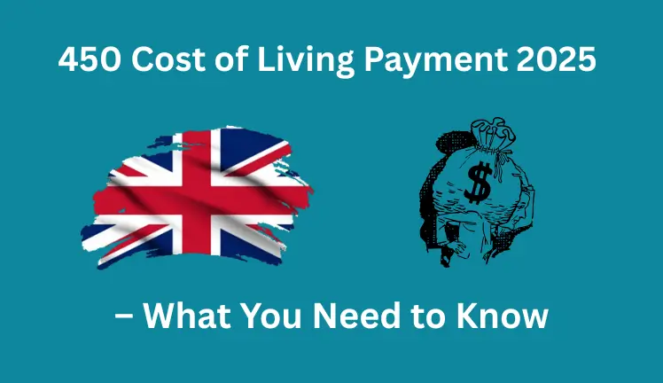 450 Cost of Living Payment 2025 – What You Need to Know