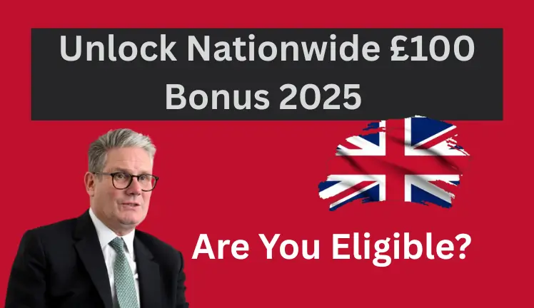 Unlock Nationwide £100 Bonus 2025 – Are You Eligible?